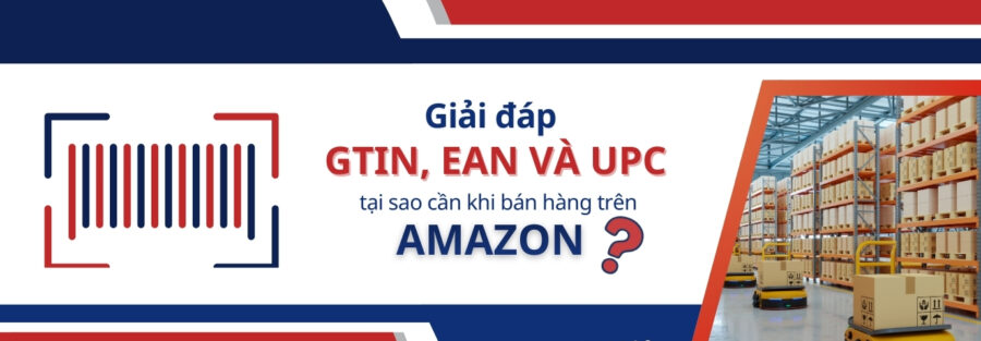 Vì sao Amazon đòi mã GTIN, EAN và UPC