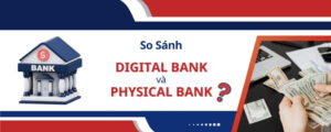 So sánh ngân hàng số và ngân hàng truyền thống