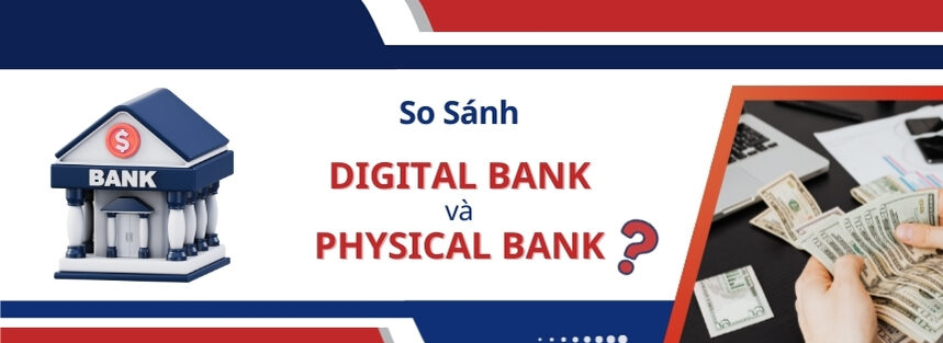 So sánh ngân hàng số và ngân hàng truyền thống