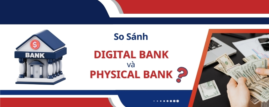 So sánh ngân hàng số và ngân hàng truyền thống