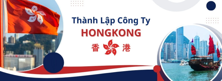 Hướng Dẫn Thành Lập Công Ty Tại Hồng Kông (2025)