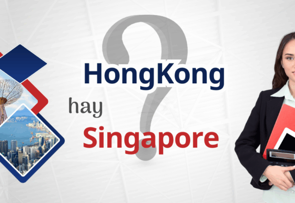 thành lập công ty ở hongkong hay singapore