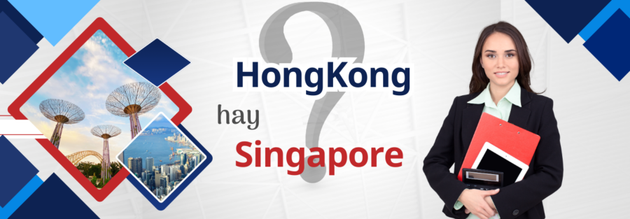 thành lập công ty ở hongkong hay singapore
