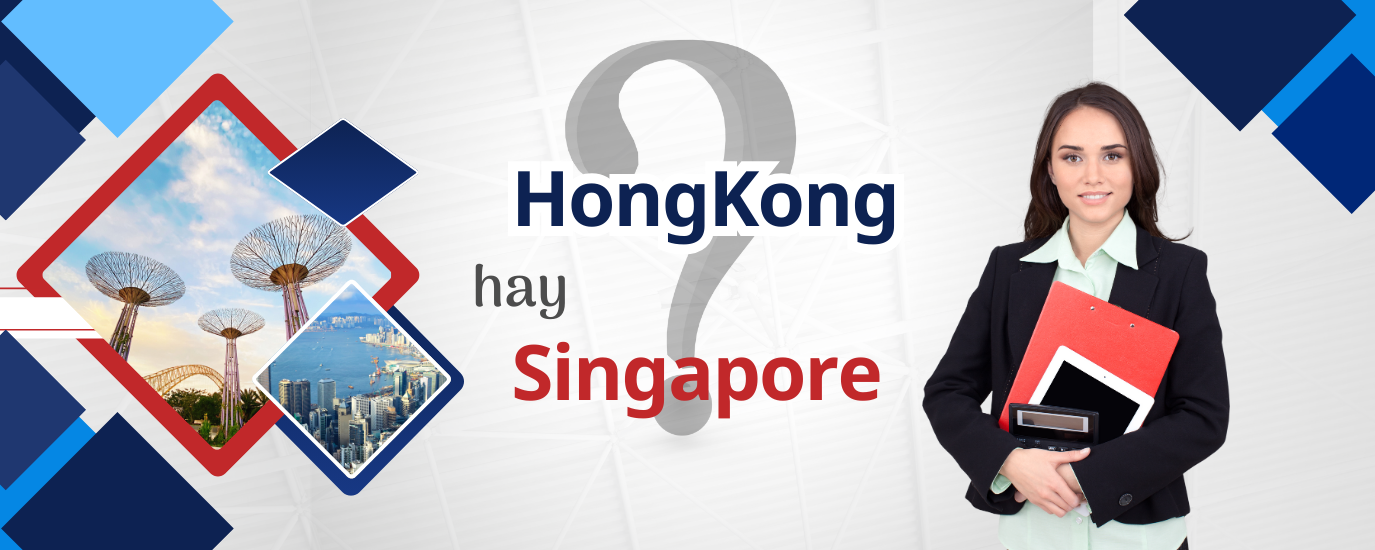 thành lập công ty ở hongkong hay singapore