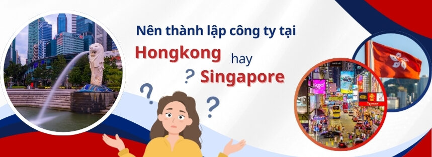 thành lập công ty ở hongkong hay singapore