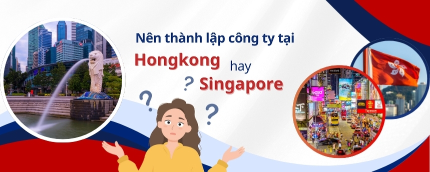 thành lập công ty ở hongkong hay singapore