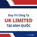 Hướng Dẫn Kê Khai và Duy Trì Công Ty Tại Anh Quốc