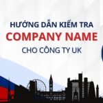 Hướng Dẫn Cách Kiểm Tra Tên Công Ty Tại Anh.