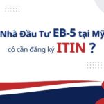Nhà đầu tư EB-5 tại Mỹ có bắt buộc phải có ITIN không?