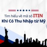 Mã số thuế cá nhân ITIN Mỹ là gì? Ai cần ITIN và lợi ích khi đăng ký.