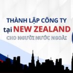 Thành lập công ty kinh doanh tại New Zealand cho người nước ngoài