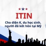 Hướng dẫn xin ITIN và khai thuế cho diện K, du học sinh, lao động đã kết hôn tại Mỹ
