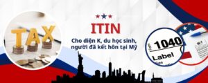 ITIN cho diện K, du học sinh, lao động nước ngoài tại Mỹ