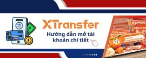 Hướng dẫn mở tài khoản Xtransfer