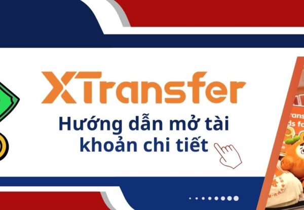Hướng dẫn mở tài khoản Xtransfer