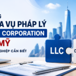 LLC & Corporation Tại Mỹ: Hướng Dẫn Tuân Thủ Pháp Lý Và Thuế