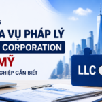 LLC & Corporation Tại Mỹ: Hướng Dẫn Tuân Thủ Pháp Lý Và Thuế